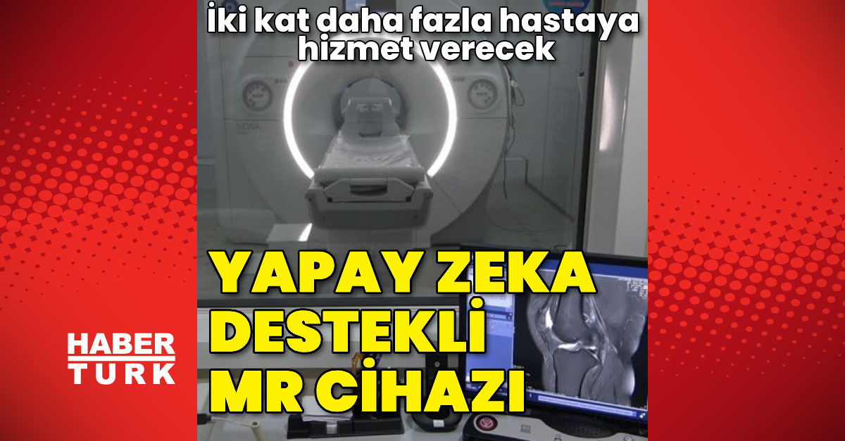 Türkiye’de ikinci: Yapay zeka destekli MR cihazı